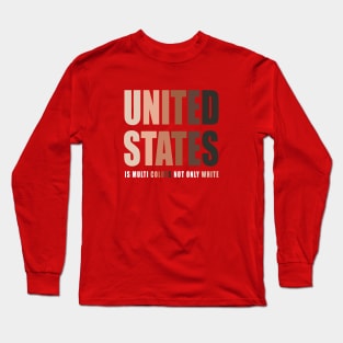 United States Is Multi Colors Not Only White Long Sleeve T-Shirt